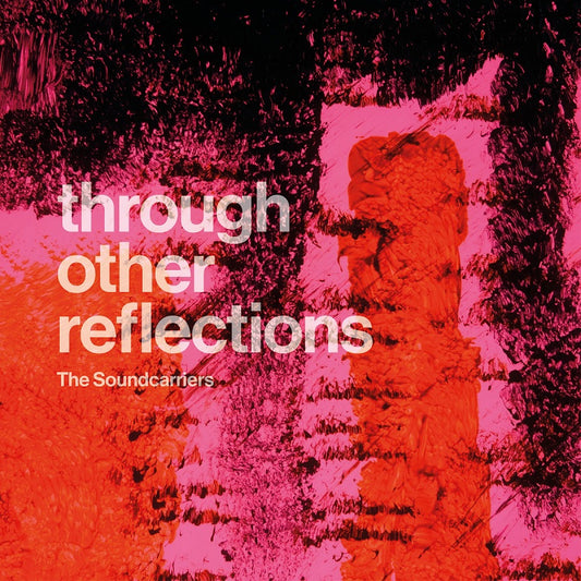 Arcade Sound - The Soundcarriers - Through Other Reflections - LP/CD front cover